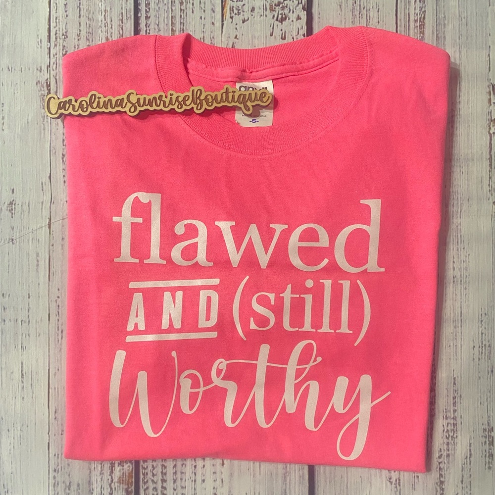 Flawed and Still Worthy Tee